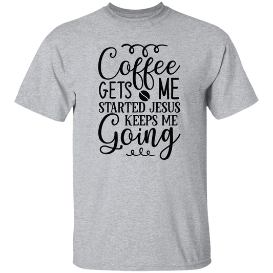 Coffee gets me started... / T-Shirt