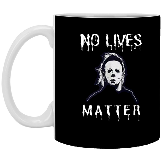 No Lives Matter / White Mug