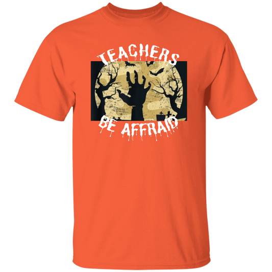 Teachers Be Affraid / T-Shirt